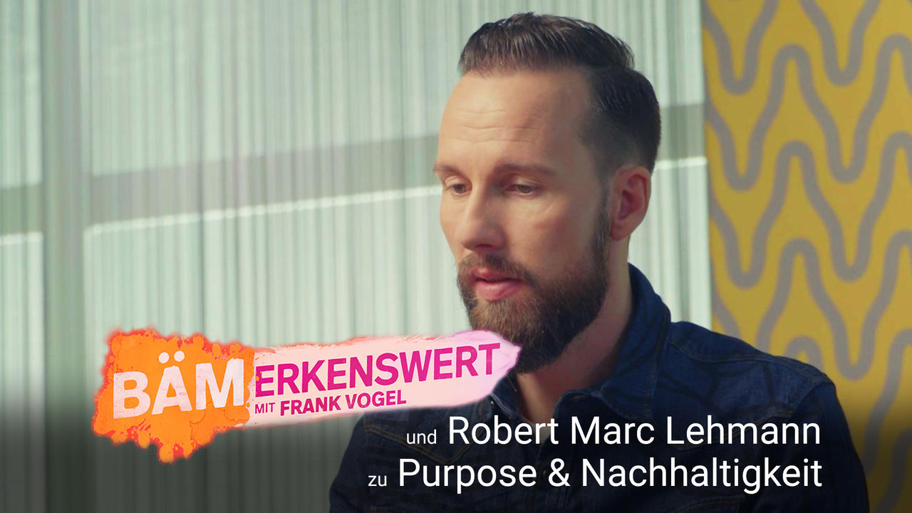 BÄMerkenswert Mit Robert Marc Lehmann zum Thema Purpose & Nachhaltigkeit Ad Alliance