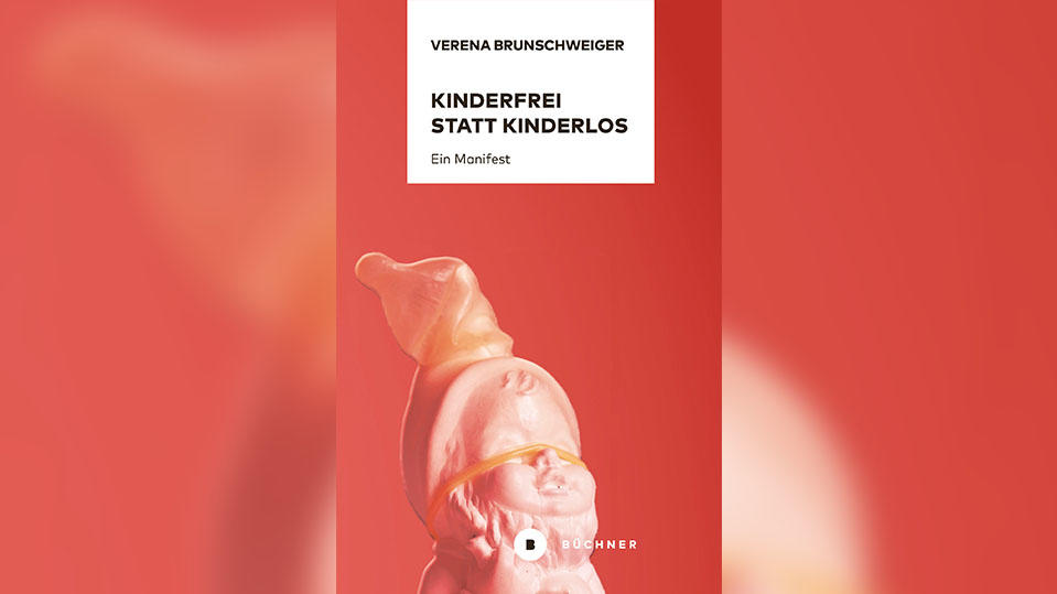 Verena Brunschweiger - "Kinderfrei statt kinderlos"