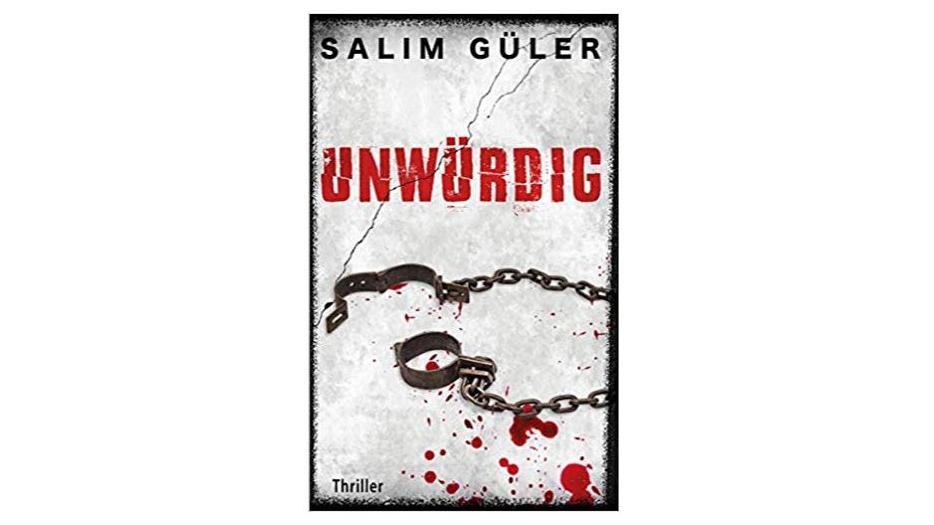 Unwürdig Thriller von Salim Güler