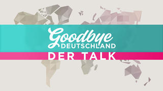Goodbye Deutschland  - der Talk