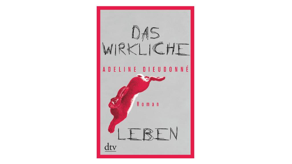 "Das wirkliche Leben" von Adeline Dieudonné.
