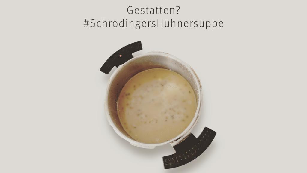 Schrödinger's Chicken Soup