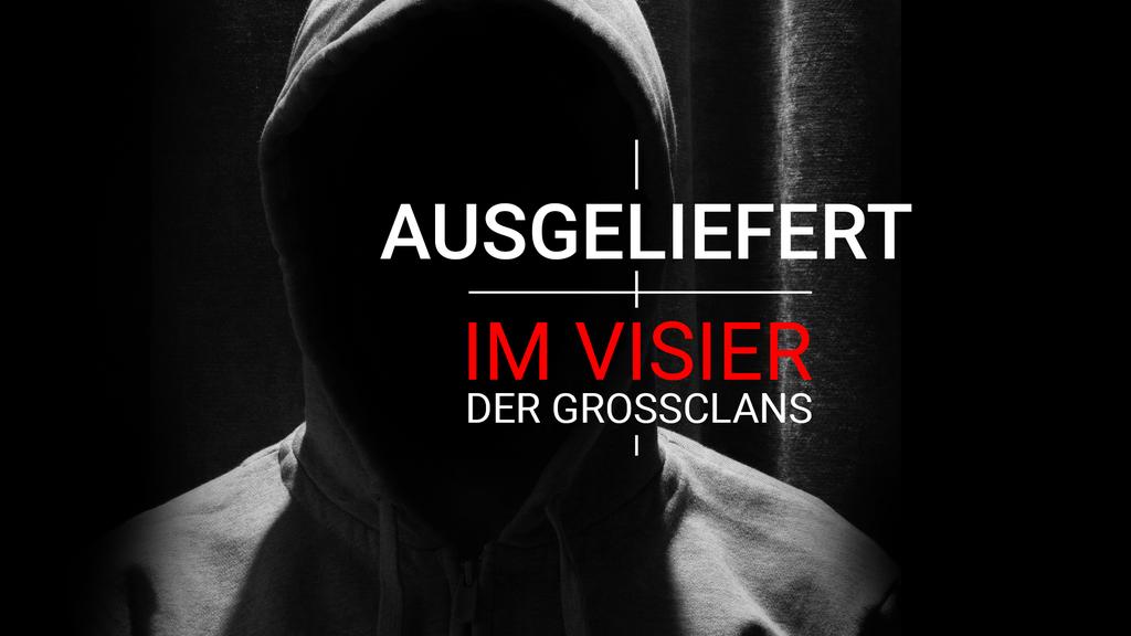 TVNOW-Doku: Ausgeliefert - im Visier der Großclans
