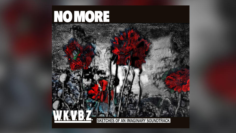 NO MORE: "W.K.V.B.Z - Sketches Of An Imaginary Soundtrack“