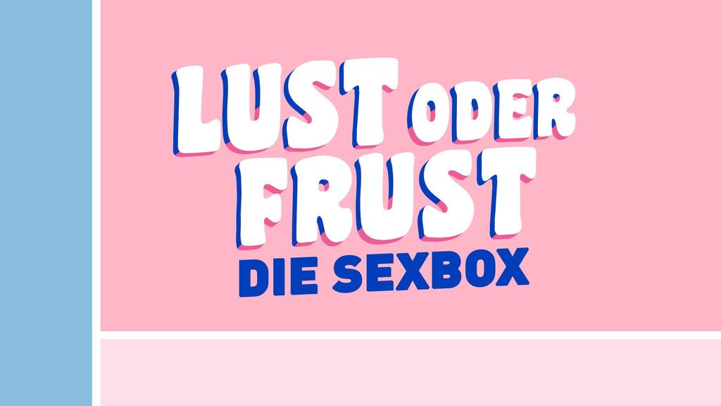 "Lust oder Frust - die Sexbox"