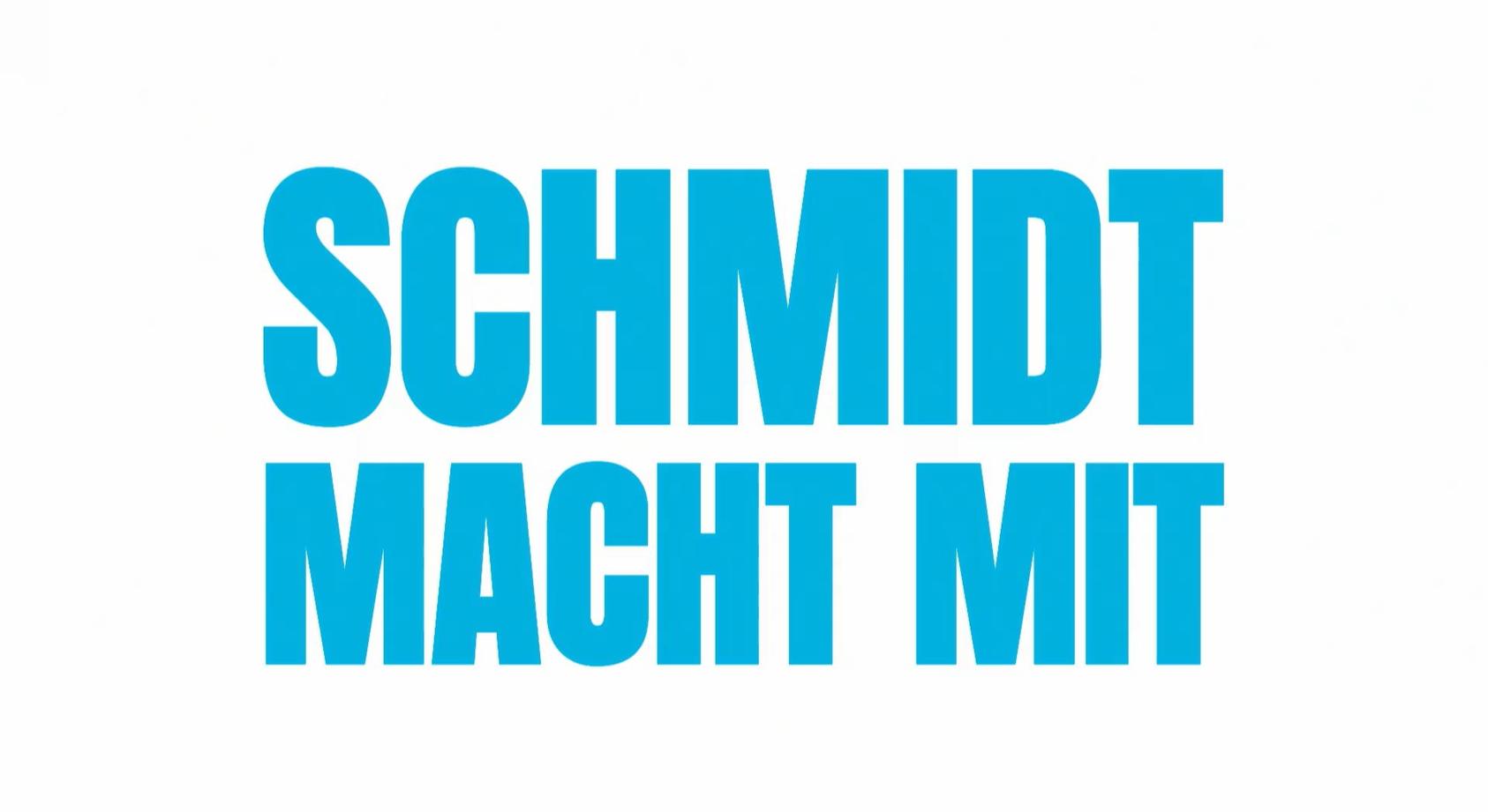 Schmidt macht mit -  