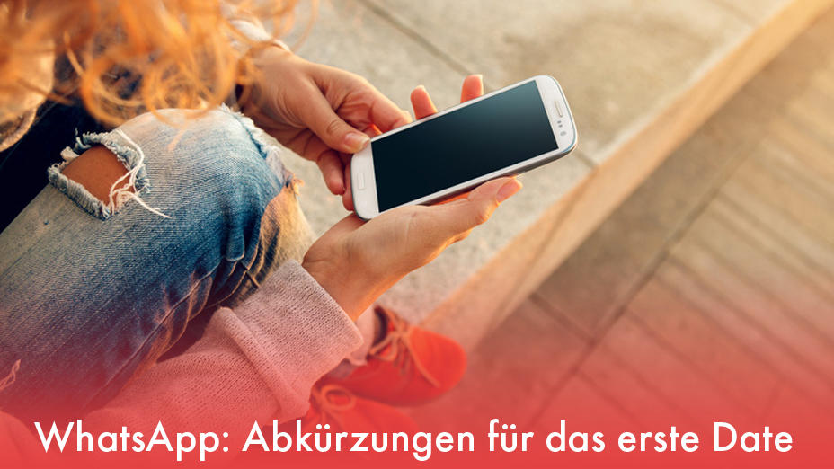 WhatsApp: Abkürzungen für das erste Date Kennen Sie diese WhatsApp Abkürzungen?