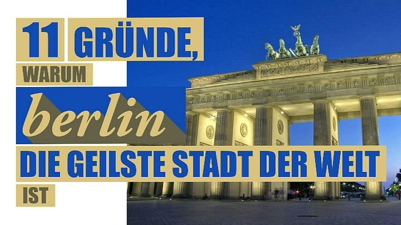 11 Gründe, warum Berlin die geilste Stadt der Welt ist