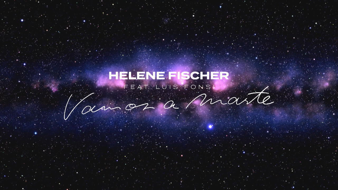 Helene Fischer ft. Luis Fonsi - Vamos a Marte Neuer Song von Helene Fischer